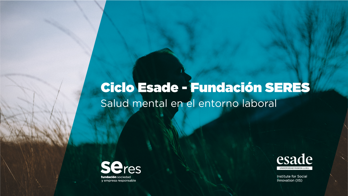 Ciclo Esade - Fundación SERES: Salud mental en el entorno laboral